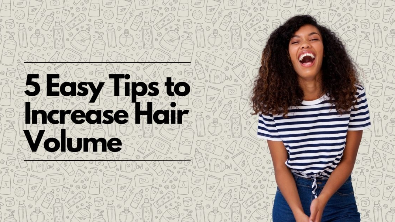 5 Easy tips to Increase Hair Volume