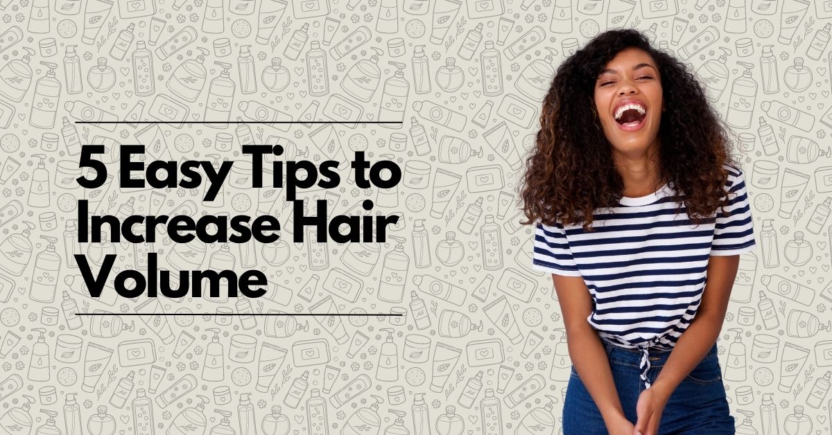 5 Easy Tips to increase Hair Volume BeautyPro Africa