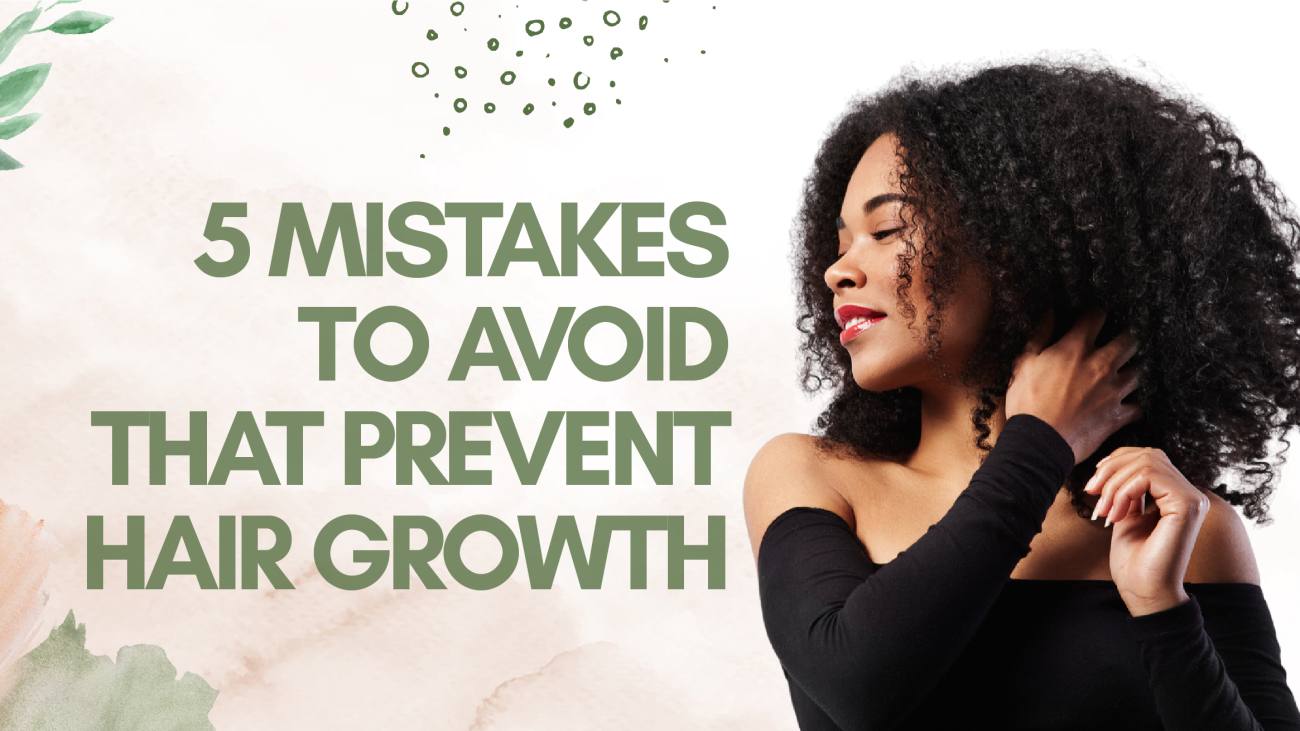 5 Mistakes To Avoid That Prevent Hair Growth