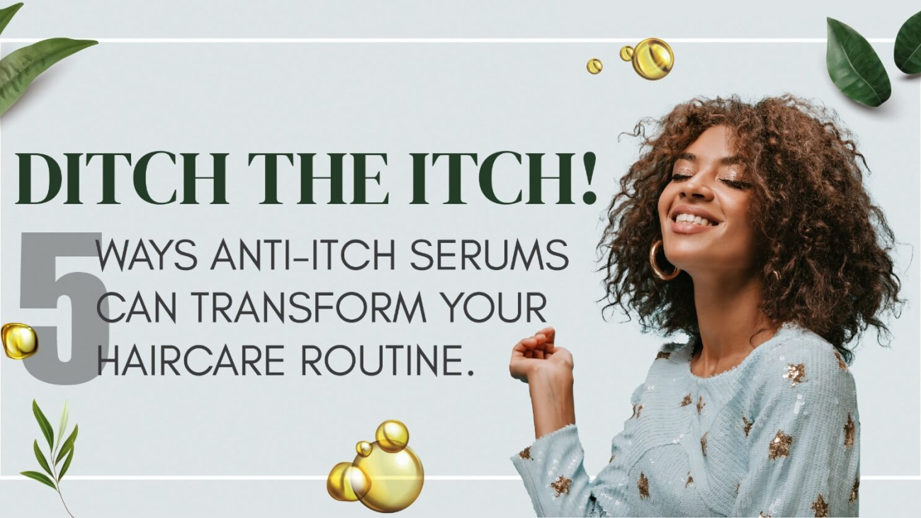 Ditch The Itch! 5 Ways Anti-Itch Serums Can Transform Your Haircare Routine