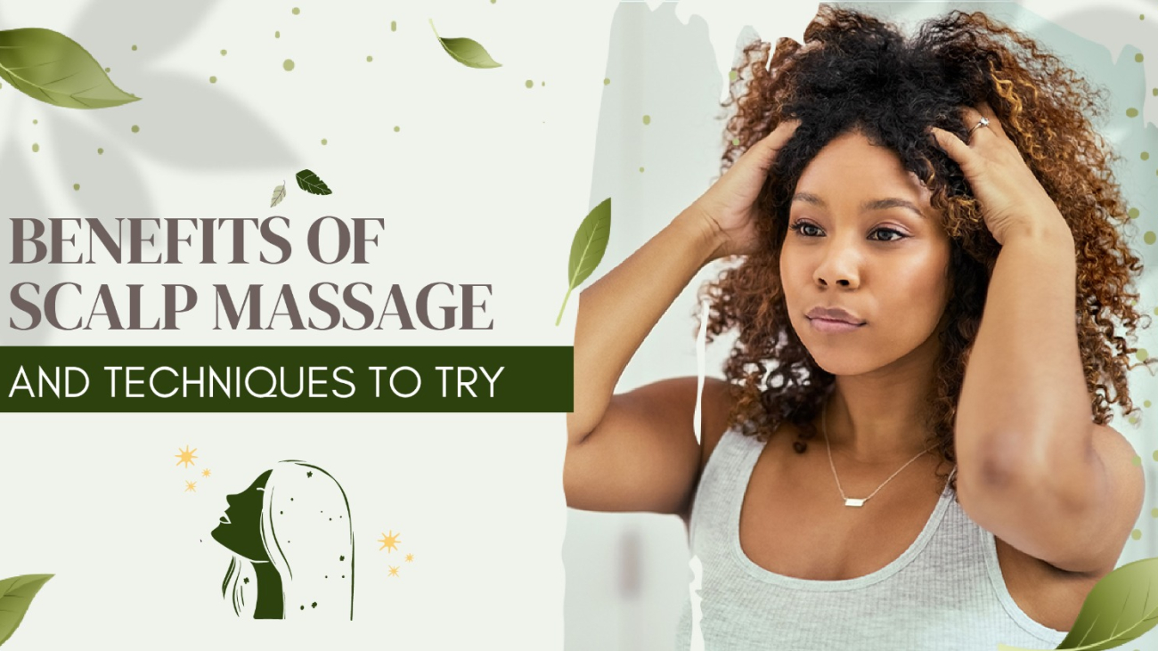 Benefits of Scalp Massages and Techniques to Try for Beautiful Hair