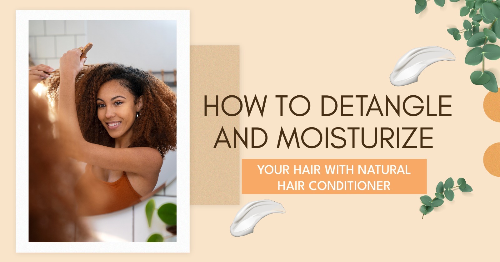 Detangle & Moisturize Your Hair with Natural Hair Conditioner