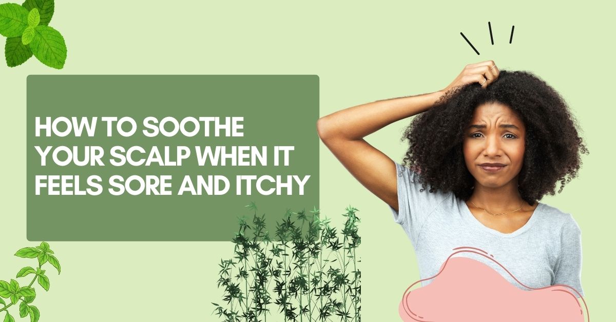 How to Soothe Your Scalp When It Feels Sore and Itchy - BeautyPro Africa